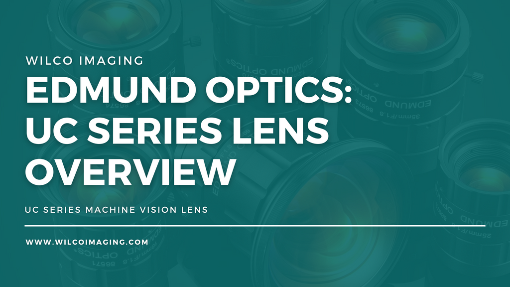 Edmund Optics UC Series Lens Overview | Wilco Imaging